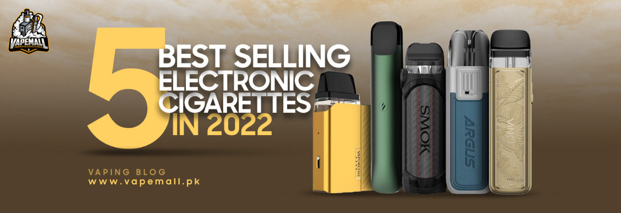 5 BEST SELLING ELECTRONIC CIGARETTES IN 2022 VapeMall