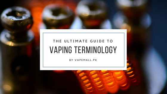 The Vaping Dictionary - Everything You Wanted To Know About Vape Terminology